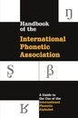 Handbook of the International Phonetic Association: A Guide to the Use of the International Phonetic Alphabet (International Handbook Assoc)