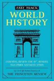 Fast Track: World History: Essential Review for AP Honors and Other Advanced Study (High School Subject Review)