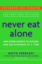 Never Eat Alone: And Other Secrets to Success One Relationship at a Time