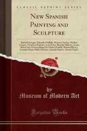 New Spanish Painting and Sculpture: Rafael Canogar Eduardo Chillida Martin Chirino Modest Cuixart Francisco Farreras Luis Feito Manolo Millares Lucio (Mun?oz) Orteiza (Jorge de Oteiza Embil) Manuel Rivera Antonio Saura Pablo Serrano Antonio