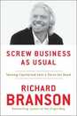 Screw Business As Usual: Turning Capitalism into a Force for Good