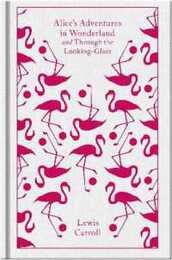 Alice's Adventures in Wonderland and Through the Looking-Glass (Penguin Clothbound Classics)