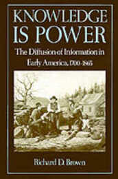 Knowledge is Power: The Diffusion of Information in Early America 1700-1865