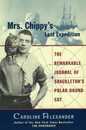 Mrs. Chippy's Last Expedition: An Unforgettable Cat's Tale of Polar Exploration and Antarctic Survival