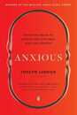 Anxious: Using the Brain to Understand and Treat Fear and Anxiety