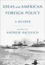 Ideas and American Foreign Policy: A Reader