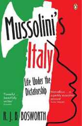 Mussolinis Italy: Life Under The Dictatorship 1915 To 1945