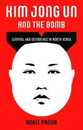 Kim Jong Un and the Bomb: Survival and Deterrence in North Korea