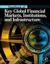 Handbook of Key Global Financial Markets Institutions and Infrastructure