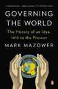Governing the World: The History of an Idea 1815 to the Present