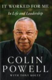 It Worked for Me: In Life and Leadership