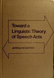 Toward a Linguistic Theory of Speech Acts