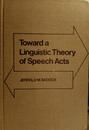 Toward a Linguistic Theory of Speech Acts