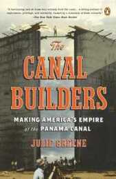 The Canal Builders: Making America's Empire at the Panama Canal (The Penguin History of American Life)