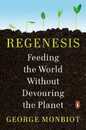 Regenesis: Feeding the World Without Devouring the Planet