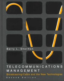 Telecommunications Management: Broadcasting Cable and the New Technologies (McGraw-Hill Series in Mass Communication)