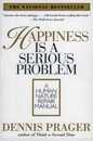 Happiness Is a Serious Problem: A Human Nature Repair Manual