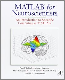 MATLAB for Neuroscientists: An Introduction to Scientific Computing in MATLAB
