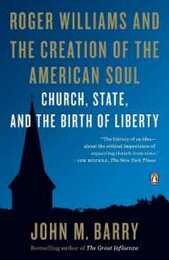 Roger Williams and the Creation of the American Soul: Church State and the Birth of Liberty