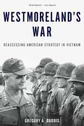 Westmoreland's War: Reassessing American Strategy in Vietnam