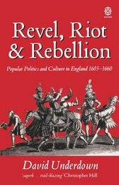 Revel Riot And Rebellion: Popular Politics and Culture in England 1603-1660 (Oxford Paperbacks)