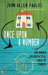 Once Upon a Number: The Hidden Mathematical Logic of Stories (Allen Lane Science S.)