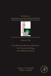 Advances in Imaging and Electron Physics: Time Resolved Electron Diffraction: For Chemistry Biology And Material Science (Volume 184)
