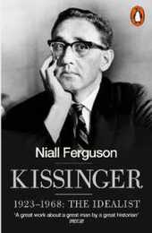 Kissinger: 1923-1968: The Idealist