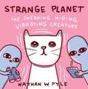 Strange Planet: The Sneaking Hiding Vibrating Creature
