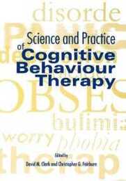 Science and Practice of Cognitive Behaviour Therapy (Cognitive Behaviour Therapy: Science and Practice)