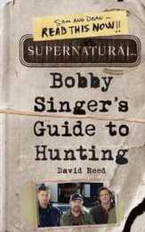 Supernatural: Bobby Singer's Guide to Hunting: A Novel