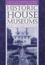Historic House Museums: A Practical Handbook for Their Care Preservation and Management