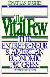 The Vital Few: The Entrepreneur and American Economic Progress (Galaxy Books)