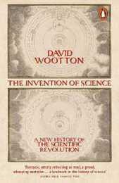The Invention of Science: A New History of the Scientific Revolution