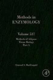 Methods of Adipose Tissue Biology Part A (Volume 537) (Methods in Enzymology Volume 537)