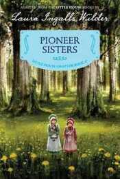 PIONEER SISTERS (Little House Chapter Book 2)