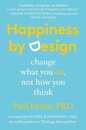 Happiness by Design: Change What You Do Not How You Think