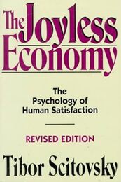 The Joyless Economy (Revised Edition): The Psychology of Human Satisfaction