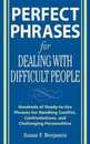 Perfect Phrases for Dealing With Difficult People: Hundreds of Ready-to-use Phrases for Handling Conflict Confrontations and Challenging Personalities