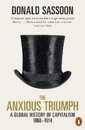 The Anxious Triumph: A Global History of Capitalism 1860-1914