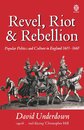 Revel Riot And Rebellion: Popular Politics and Culture in England 1603-1660 (Oxford Paperbacks)