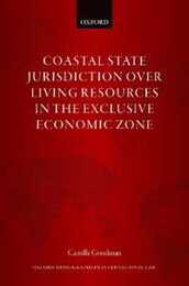 Coastal State Jurisdiction over Living Resources in the Exclusive Economic Zone (Oxford Monographs in International Law)