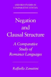 Negation and Clausal Structure: A Comparative Study of Romance Languages (Oxford Studies in Comparative Syntax)