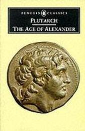 The Age of Alexander: Nine Greek Lives (Penguin Classics L286)