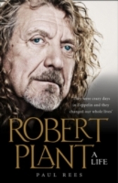 Robert Plant: A Life: The Biography