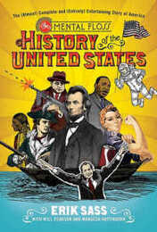 The Mental Floss History of the United States: The (Almost) Complete and (Entirely) Entertaining Story of America ? Laugh and Learn with Hilarious Trivia