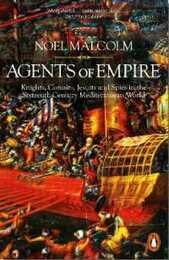 Agents of Empire: Knights Corsairs Jesuits and Spies in the 16th-Century Mediterranean World