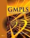 GMPLS Architecture and Applications (The Morgan Kaufmann Series in Networking)
