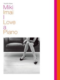 ヴォーカル&ピアノ 今井美樹/I Love a Piano