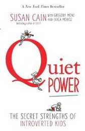 Quiet Power: The Secret Strengths of Introverted Kids